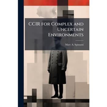 CCIR for Complex and Uncertain Environments