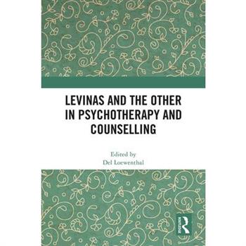Levinas and the Other in Psychotherapy and Counselling
