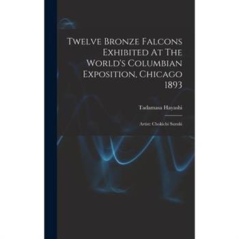 Twelve Bronze Falcons Exhibited At The World's Columbian Exposition, Chicago 1893