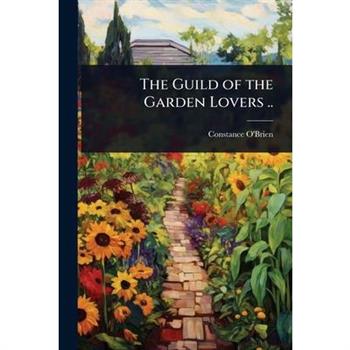 The Guild of the Garden Lovers ..