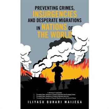Preventing Crimes, Insurgencies and Desperate Migrations in Nations of the World