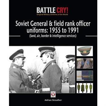 Soviet General & Field Rank Officers Uniforms: 1955 to 1991