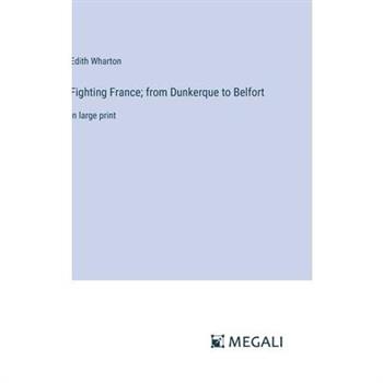 Fighting France; from Dunkerque to Belfort