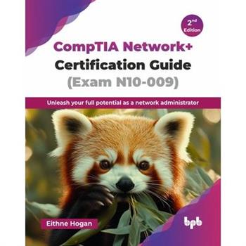 CompTIA Network+ Certification Guide (Exam N10-009)