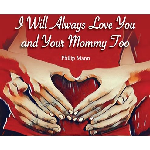 I Will Always Love You and Your Mommy Too