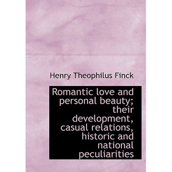 Romantic Love and Personal Beauty; Their Development, Casual Relations, Historic and National Peculi