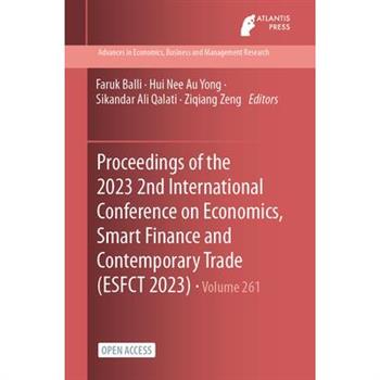 Proceedings of the 2023 2nd International Conference on Economics, Smart Finance and Contemporary Trade (ESFCT 2023)