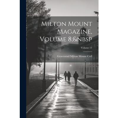 Milton Mount Magazine, Volume 8; Volume 11