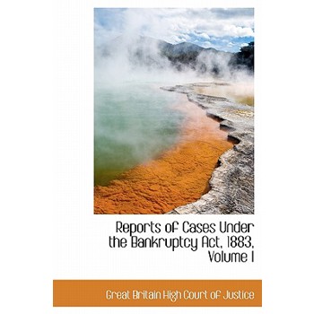 Reports of Cases Under the Bankruptcy ACT, 1883, Volume I