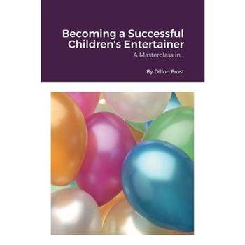 Becoming a successful children’s entertainer