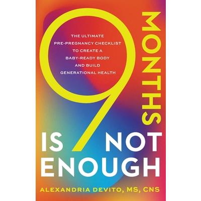 9 Months Is Not Enough