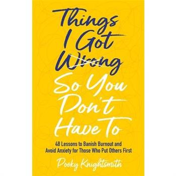 Things I Got Wrong So You Don’t Have to