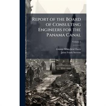 Report of the Board of Consulting Engineers for the Panama Canal
