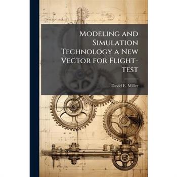 Modeling and Simulation Technology a New Vector for Flight-test