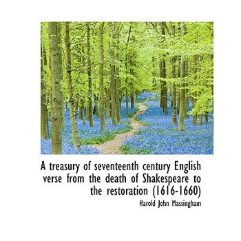 A Treasury of Seventeenth Century English Verse from the Death of Shakespeare to the Restoration (16
