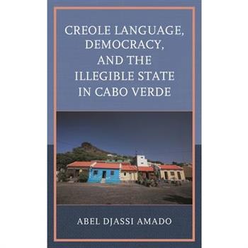 Creole Language, Democracy, and the Illegible State in Cabo Verde