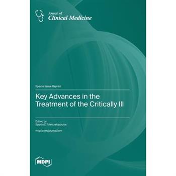 Key Advances in the Treatment of the Critically Ill