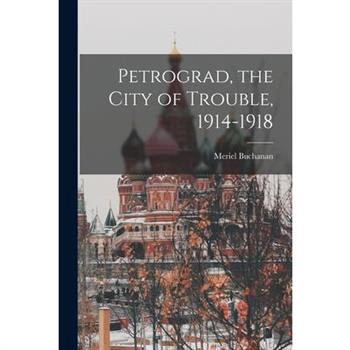 Petrograd, the City of Trouble, 1914-1918
