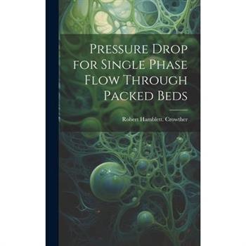Pressure Drop for Single Phase Flow Through Packed Beds