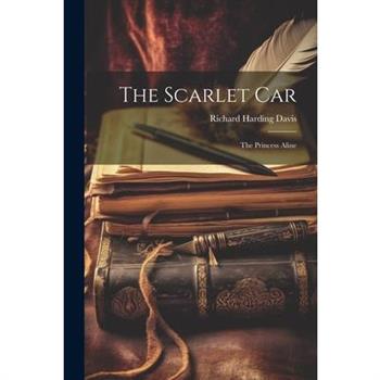 The Scarlet Car; the Princess Aline