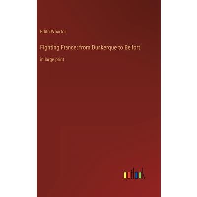 Fighting France; from Dunkerque to Belfort