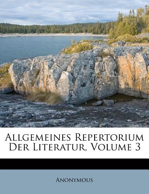 Allgemeines Repertorium Der Literatur, Volume 3