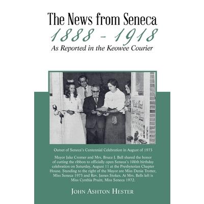 The News from Seneca - 1888 - 1918 - as Reported in the Keowee Courier