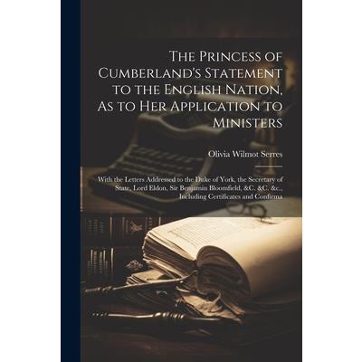 The Princess of Cumberland’s Statement to the English Nation, As to Her Application to Ministers