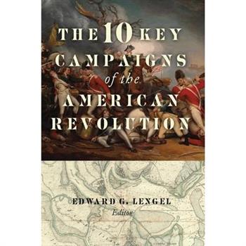 The 10 Key Campaigns of the American Revolution