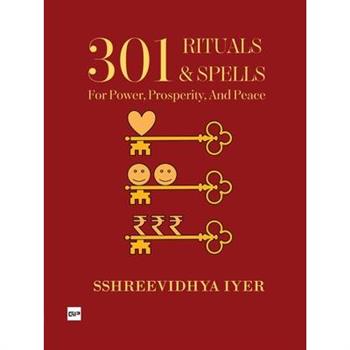301 Rituals & Spells for Power, Prosperity and Peace3