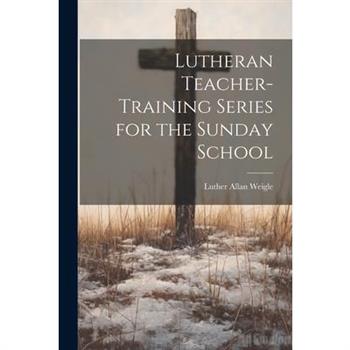 Lutheran Teacher-Training Series for the Sunday School