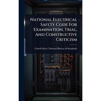 National Electrical Safety Code For Examination, Trial, And Constructive Criticism