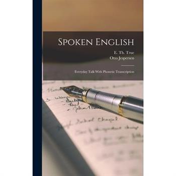 Spoken English; Everyday Talk With Phonetic Transcription