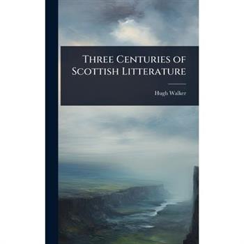 Three Centuries of Scottish Litterature