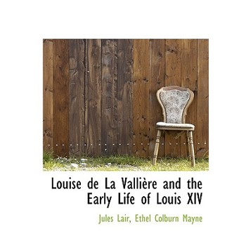 Louise de La Valli Re and the Early Life of Louis XIV