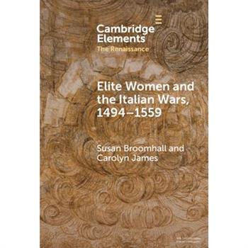 Elite Women and the Italian Wars, 1494-1559