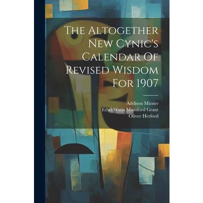 The Altogether New Cynic's Calendar Of Revised Wisdom For 1907
