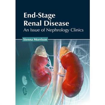 End-Stage Renal Disease: An Issue of Nephrology Clinics