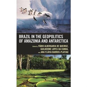 Brazil in the Geopolitics of Amazonia and Antarctica