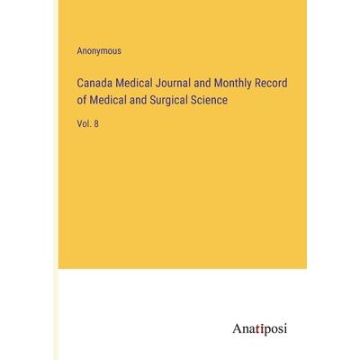 Canada Medical Journal and Monthly Record of Medical and Surgical Science