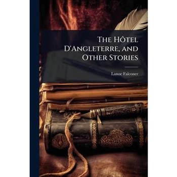 The H?織tel D’Angleterre, and Other Stories