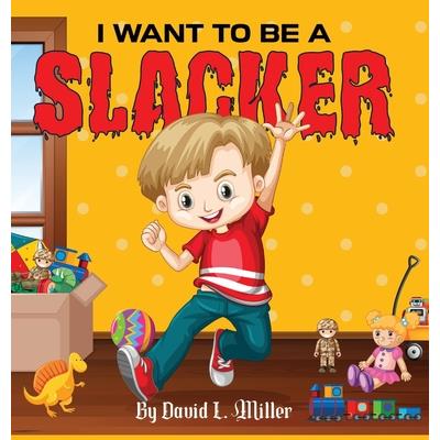I Want to Be a Slacker