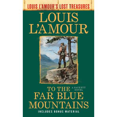 To the Far Blue Mountains(Louis L’Amour’s Lost Treasures)