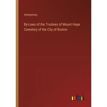 By-Laws of the Trustees of Mount Hope Cemetery of the City of Boston