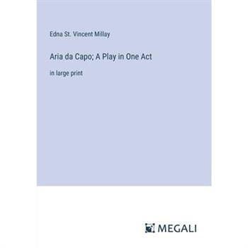 Aria da Capo; A Play in One Act Aria da Capo; A Play in One Act