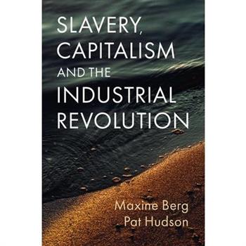 Slavery, Capitalism and the Industrial Revolution