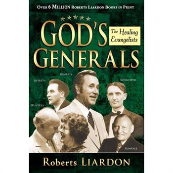 God's Generals Healing Evangelists