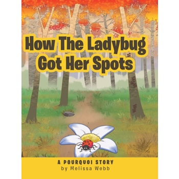 How The Ladybug Got Her Spots