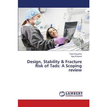 Design, Stability & Fracture Risk of Tads