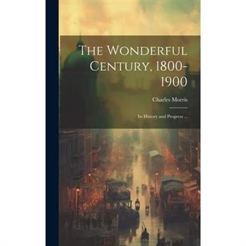 The Wonderful Century, 1800-1900